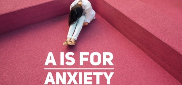 A is for Anxiety